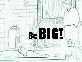 Be Big!